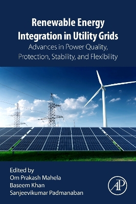 Renewable Energy Integration in Utility Grids: Advances in Power Quality, Protection, Stability, and Flexibility book