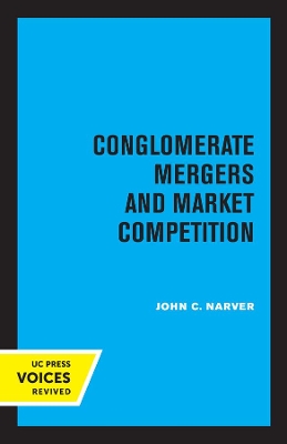 Conglomerate Mergers and Market Competition by John C. Narver