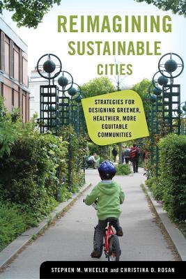 Reimagining Sustainable Cities: Strategies for Designing Greener, Healthier, More Equitable Communities book