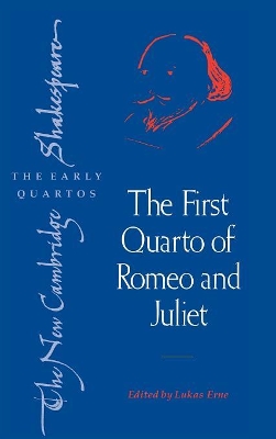 The First Quarto of Romeo and Juliet by Lukas Erne