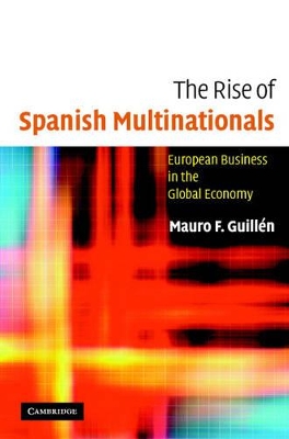 The Rise of Spanish Multinationals by Mauro Guillén