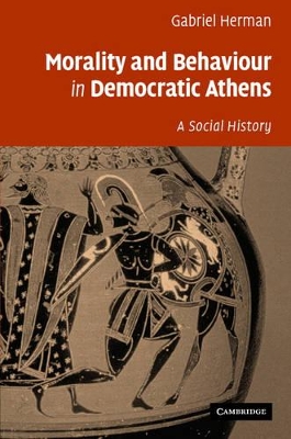 Morality and Behaviour in Democratic Athens book