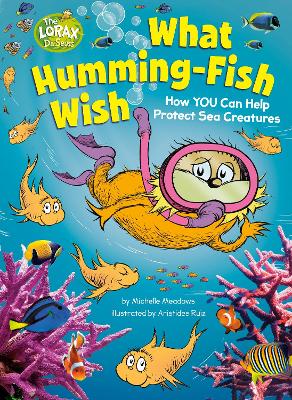 What Humming-Fish Wish: How YOU Can Help Protect Sea Creatures book