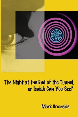 The Night at the End of the Tunnel or Isaiah Can You See? book