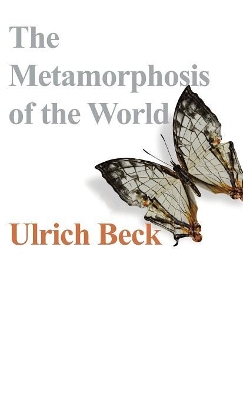 The Metamorphosis of the World by Ulrich Beck