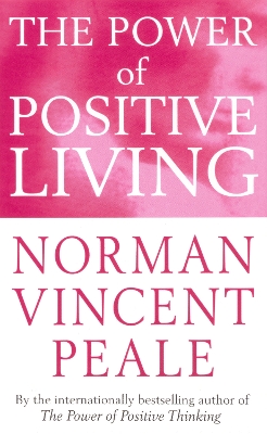 The Power Of Positive Living by Norman Vincent Peale