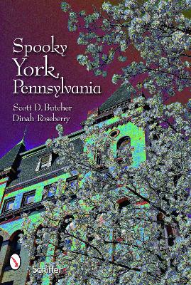 Spooky York, Pennsylvania by Scott D. Butcher