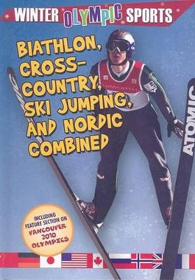 Biathlon, Cross Country, Ski Jumping, and Nordic Combined by Kylie Burns
