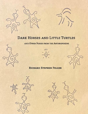 Dark Horses and Little Turtles: And Other Poems from the Anthropocene book