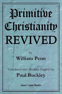 Primitive Christianity Revived by William Penn