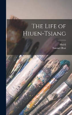 The Life of Hiuen-Tsiang by Hui-Li