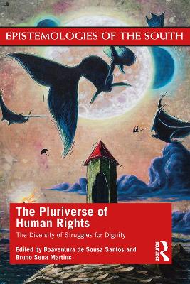 The Pluriverse of Human Rights: The Diversity of Struggles for Dignity: The Diversity of Struggles for Dignity book