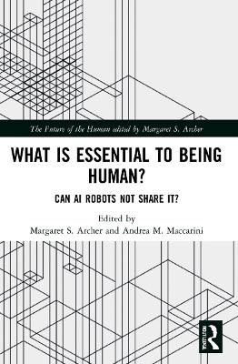 What is Essential to Being Human?: Can AI Robots Not Share It? by Margaret S. Archer