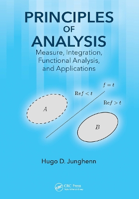 Principles of Analysis: Measure, Integration, Functional Analysis, and Applications by Hugo D. Junghenn