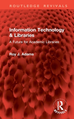 Information Technology & Libraries: A Future for Academic Libraries book