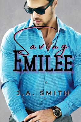 Saving Emilee by J a Smith