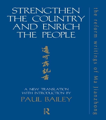 Strengthen the Country and Enrich the People: The Reform Writings of Ma Jianzhong by Paul Bailey