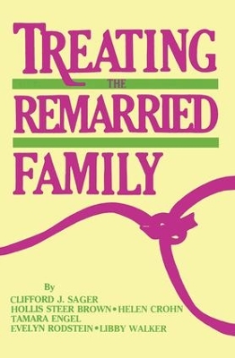 Treating the Remarried Family... by Clifford J. Sager