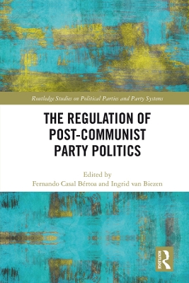 The Regulation of Post-Communist Party Politics by Fernando Casal Bértoa