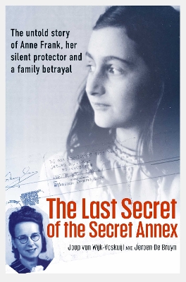 The Last Secret of the Secret Annex by Joop van Wijk-Voskuijl