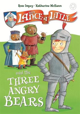 Sir Lance-a-Little and the Three Angry Bears by Rose Impey