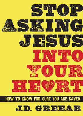 Stop Asking Jesus Into Your Heart book