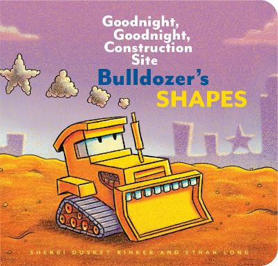 Bulldozer’s Shapes: Goodnight, Goodnight, Construction Site book