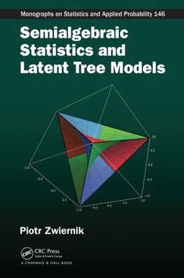 Semialgebraic Statistics and Latent Tree Models book