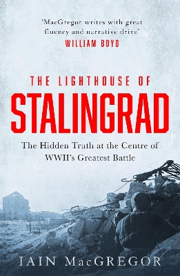 The Lighthouse of Stalingrad: The Hidden Truth at the Centre of WWII's Greatest Battle book