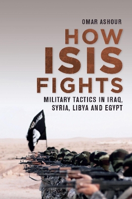 How Isis Fights by Omar Ashour