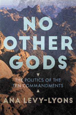 No Other Gods by Ana Levy-Lyons
