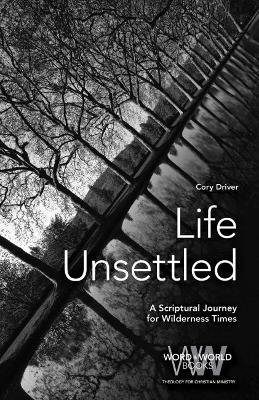 Life Unsettled: A Scriptural Journey for Wilderness Times book