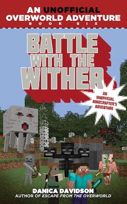 Battle with the Wither by Danica Davidson