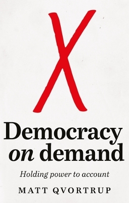 Democracy on Demand: Holding Power to Account by Matt Qvortrup
