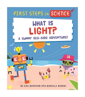 First Steps in Science: What is Light? by Kay Barnham