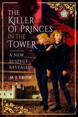 The Killer of the Princes in the Tower: A New Suspect Revealed book