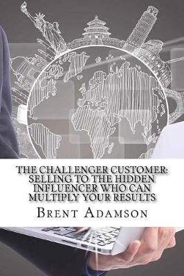 The Challenger Customer by Brent Adamson