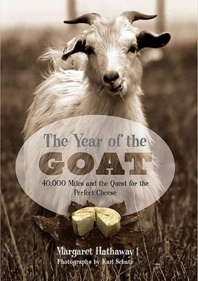 The Year of the Goat: 40, 000 Miles and the Quest for the Perfect Cheese book