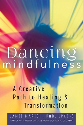 Dancing Mindfulness by Jamie Marich