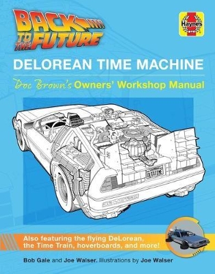Back to the Future: Delorean Time Machine: Doc Brown's Owner's Workshop Manual book