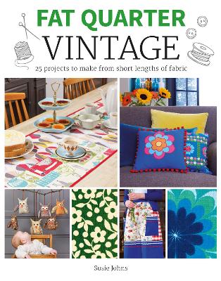 Fat Quarter: Vintage: 25 Projects to Make from Short Lengths of Fabric book