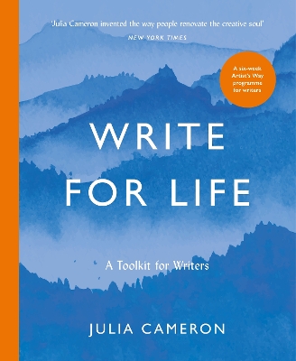 Write for Life: A Toolkit for Writers from the author of multimillion bestseller THE ARTIST'S WAY book