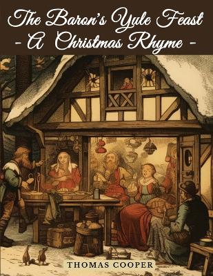 The Baron's Yule Feast - A Christmas Rhyme by Thomas Cooper