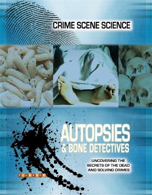 Crime Scene Science: Autopsies & Bone Detectives book