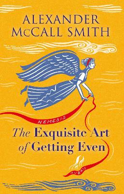 The Exquisite Art of Getting Even by Alexander McCall Smith