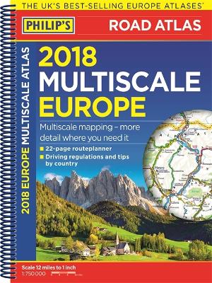 Philip's 2018 Multiscale Road Atlas Europe: (A4 Spiral binding) book