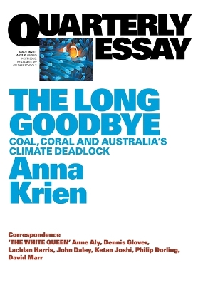Long Goodbye: Coal, Coral and Australia's Climate Deadlock:Quarterly Essay 66 book