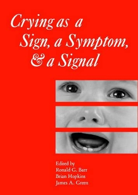 Crying as a Sign, a Symptom, and a Signal: Clinical, Emotional and Developmental Aspects of Infant and Toddler Crying book