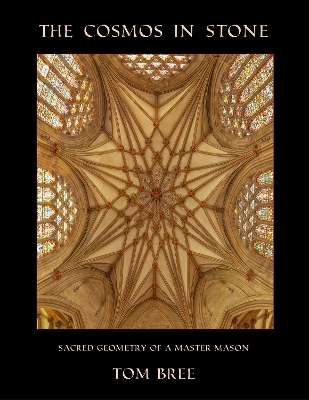 The Cosmos in Stone: Sacred Geometry of a Master Mason book