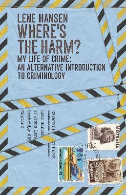 Where's the Harm?: My Life of Crime: an Alternative Introduction to Criminology book